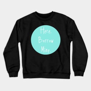 Here Borrow Mine VSCOGRL Visco Girl Sticker Teal Aqua Pastel Crewneck Sweatshirt